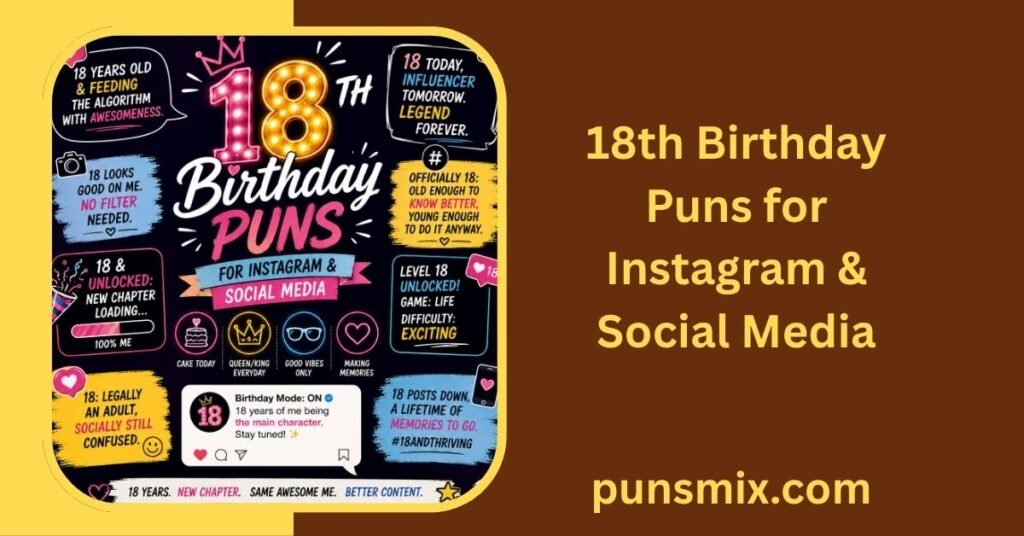 18th Birthday Puns: 200+ Funny Ideas to Make Turning 18 Special 5 18th Birthday Puns for Instagram & Social Media