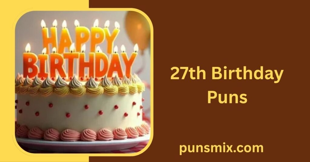 27th Birthday Puns