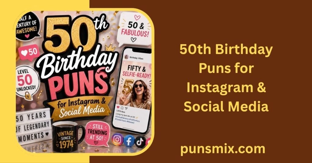 50th Birthday Puns: 170+ Funny, Clever & Memorable Ideas 4 50th Birthday Puns for Instagram & Social Media