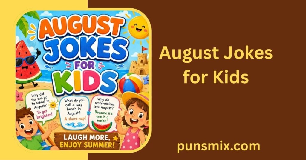 150+ August Puns That Will Make Your Summer Sizzle & Smile 3 August Jokes for Kids