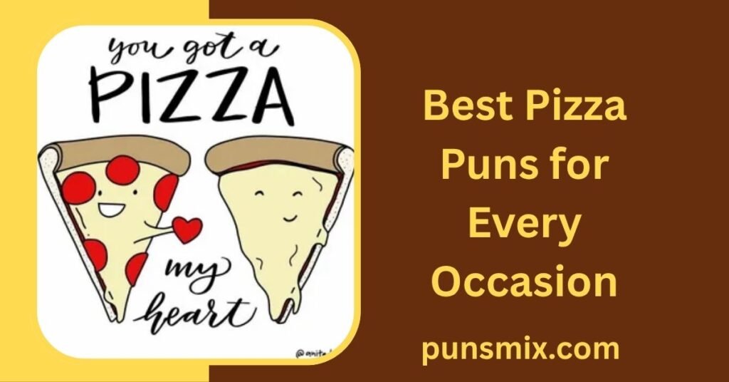 525+ Pizza Puns That Are Cheesy, Funny, and Slice-Worthy 2 Best Pizza Puns for Every Occasion