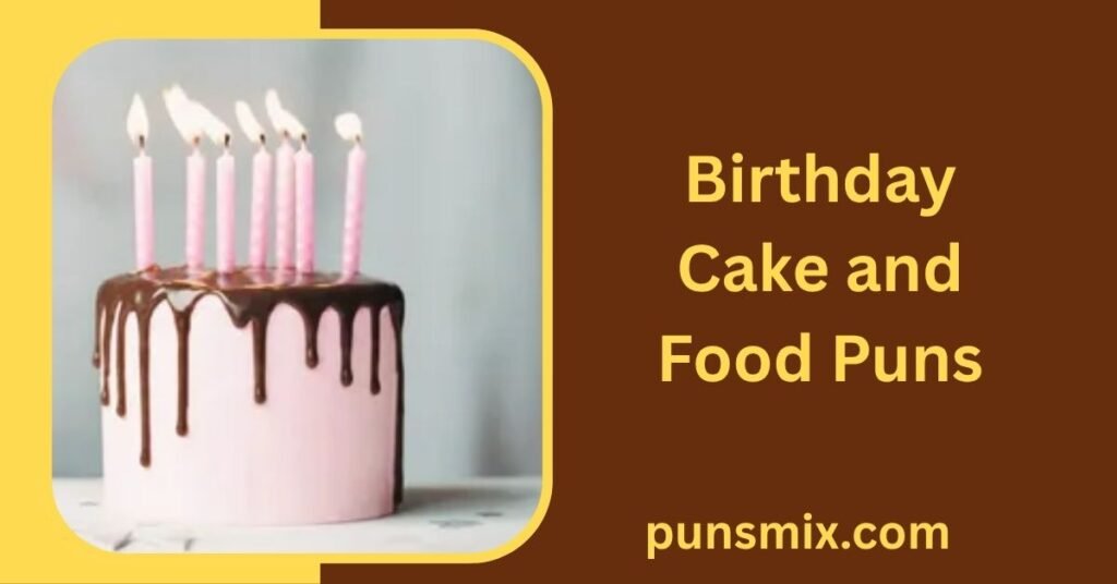160+ Happy Birthday Puns to Make Every Birthday More Fun 4 Birthday Cake and Food Puns