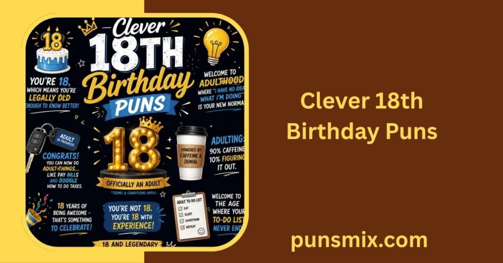 18th Birthday Puns: 200+ Funny Ideas to Make Turning 18 Special 2 Clever 18th Birthday Puns