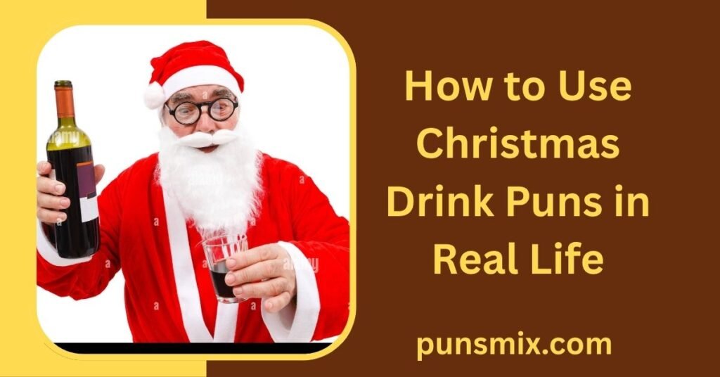 How to Use Christmas Drink Puns in Real Life