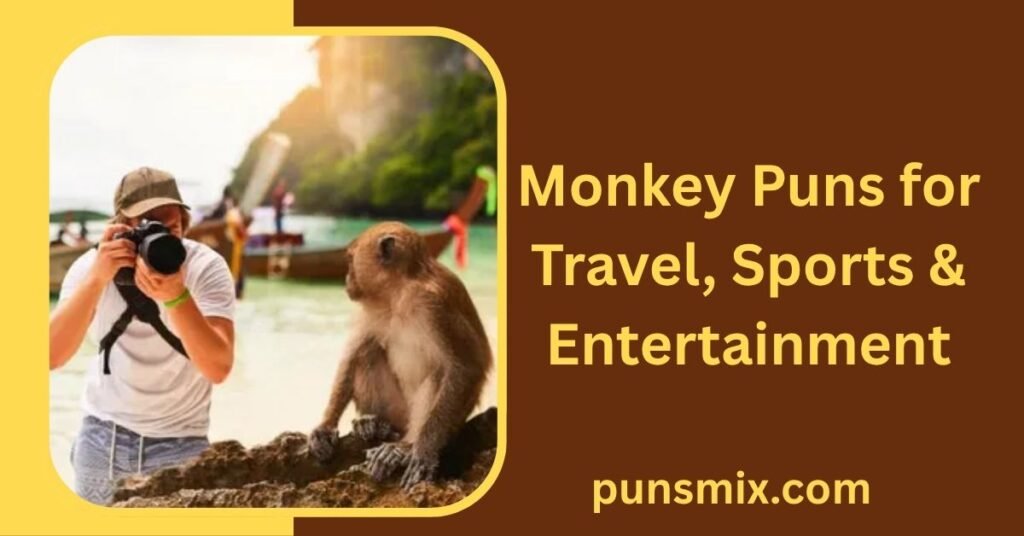 Monkey Puns for Travel, Sports & Entertainment
