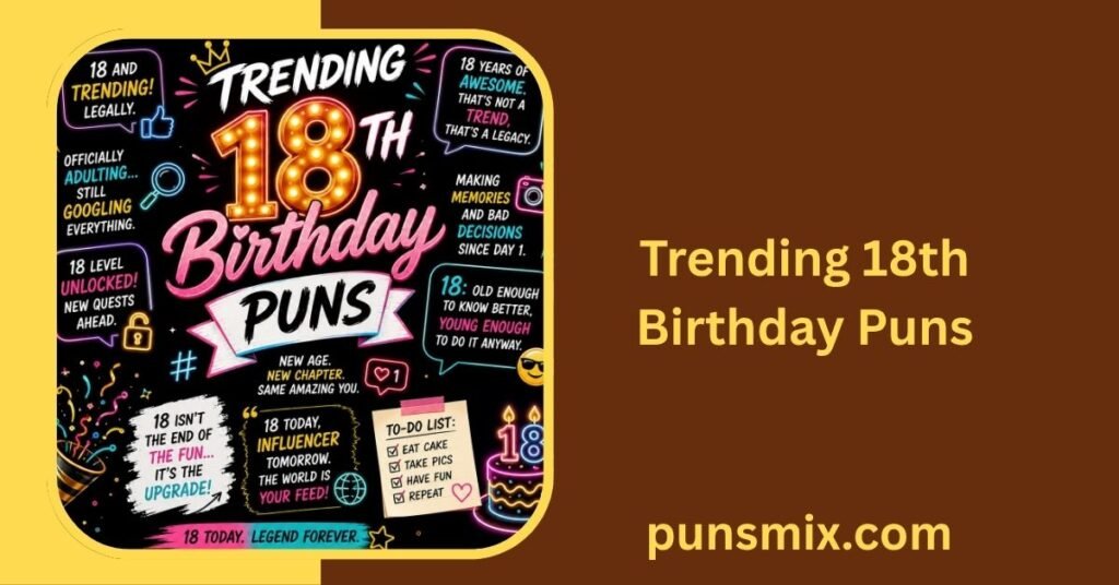 18th Birthday Puns: 200+ Funny Ideas to Make Turning 18 Special 4 Trending 18th Birthday Puns