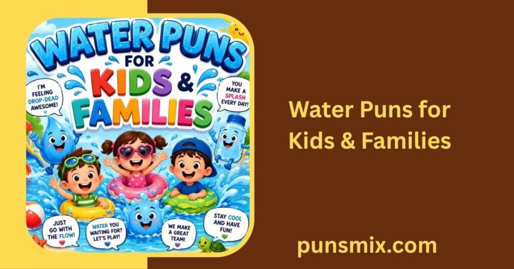 375+ Water Puns That Will Make Waves of Laughter 5 Water Puns for Kids & Families