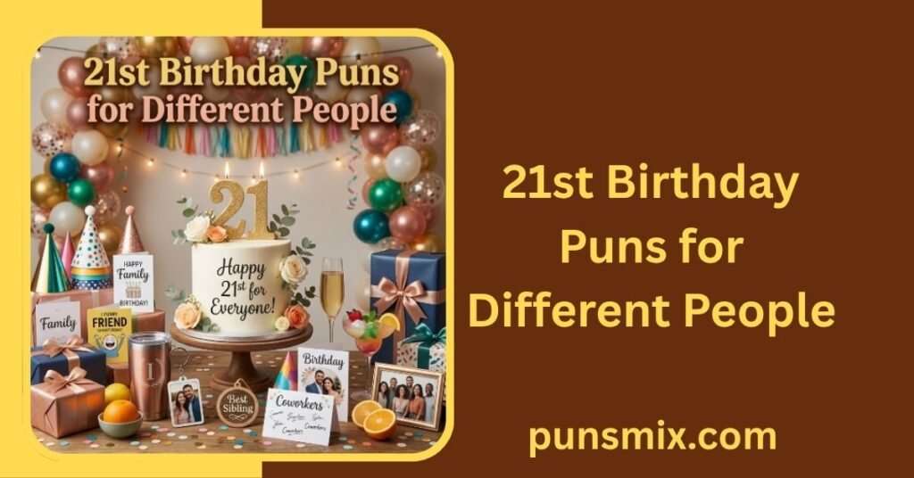 21st Birthday Puns 250+ Funny Jokes, Captions & Party Laughs 7 21st Birthday Puns for Different People