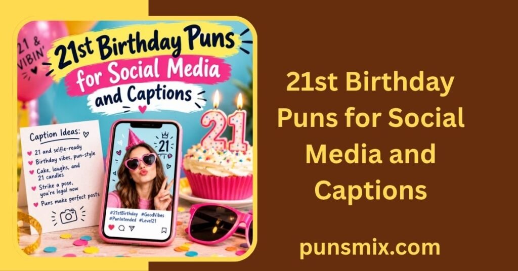 21st Birthday Puns 250+ Funny Jokes, Captions & Party Laughs 3 21st Birthday Puns for Social Media and Captions