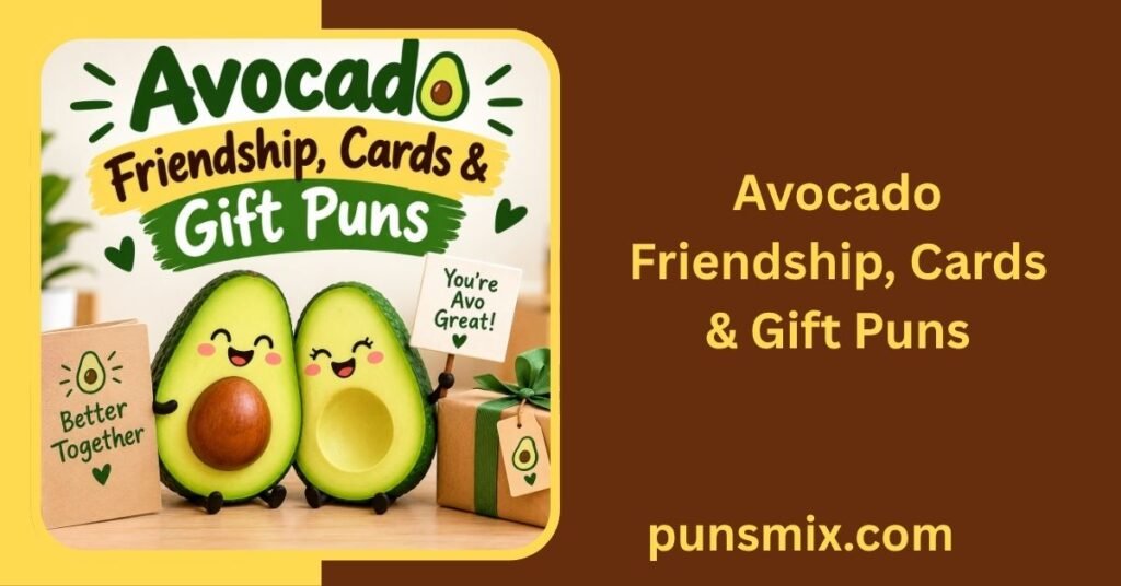 450+ Avocado Puns That Are Funny, Cute & Guac-Tastic 7 Avocado Friendship, Cards & Gift Puns