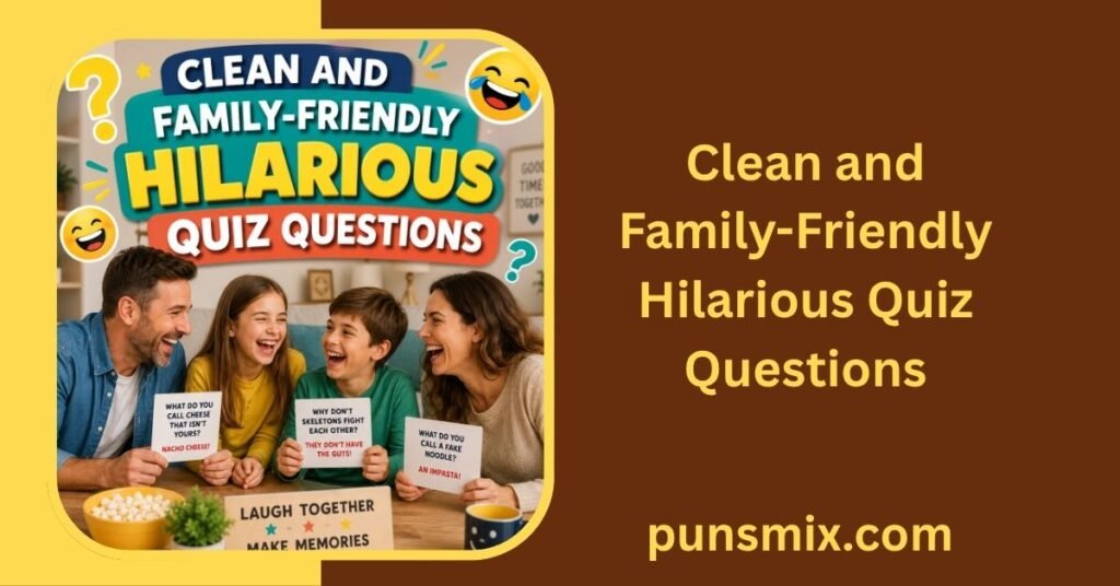 Hilarious Quiz Questions and Answers: 200+ Funny Trivia Questions 5 Clean and Family-Friendly Hilarious Quiz Questions