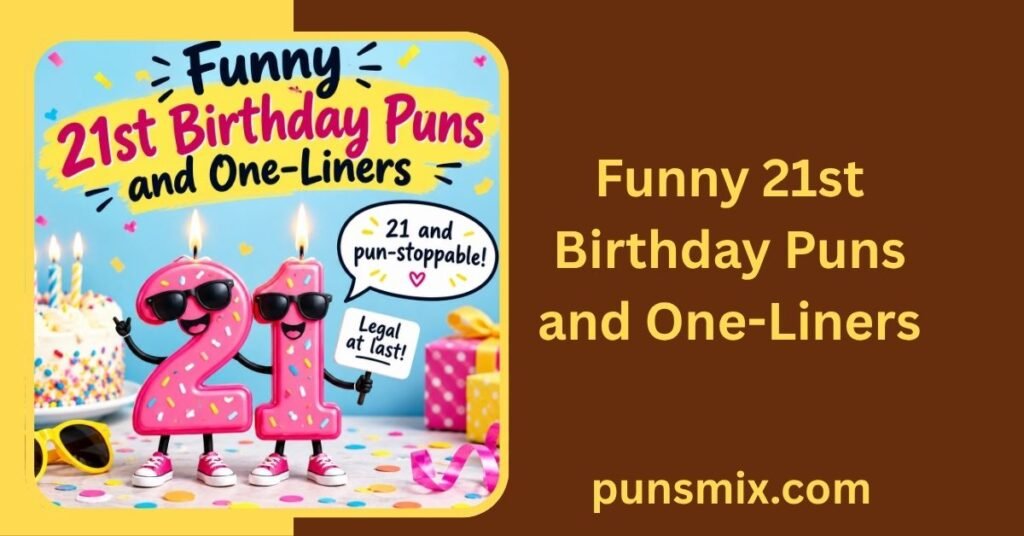 21st Birthday Puns 250+ Funny Jokes, Captions & Party Laughs 2 Funny 21st Birthday Puns and One-Liners
