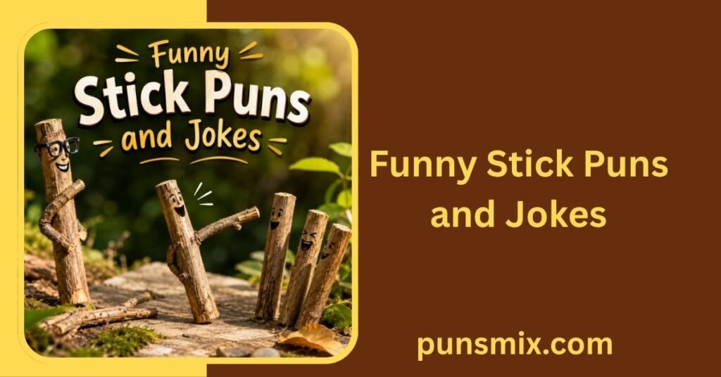 Funny Stick Puns and Jokes