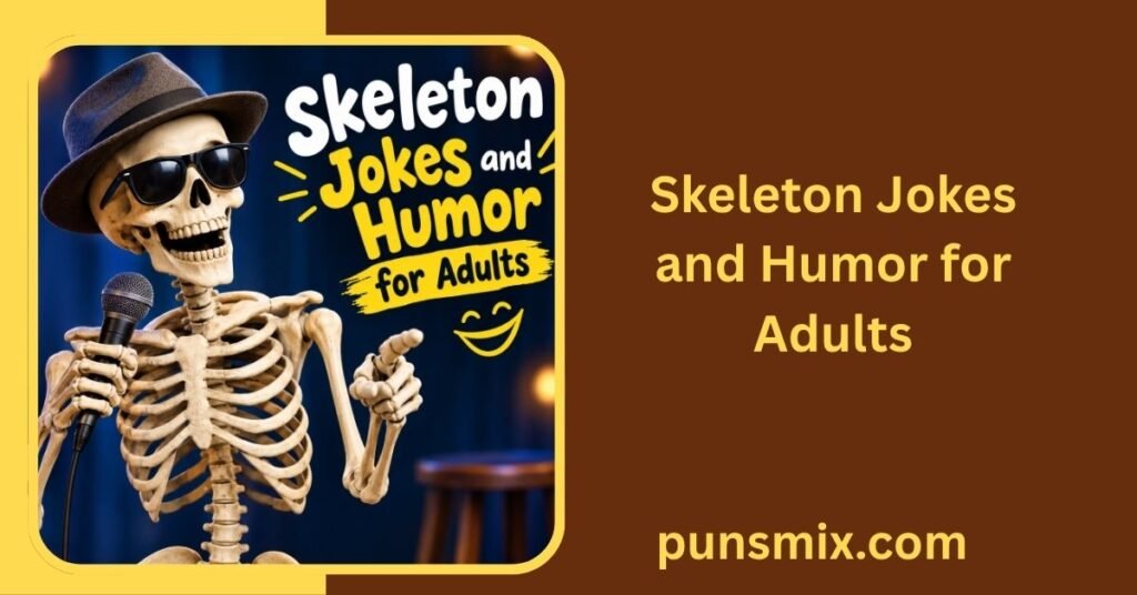 250+ Skeleton Puns That Will Make You Laugh Your Bones Off 5 Skeleton Jokes and Humor for Adults