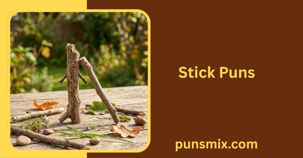 Stick Puns