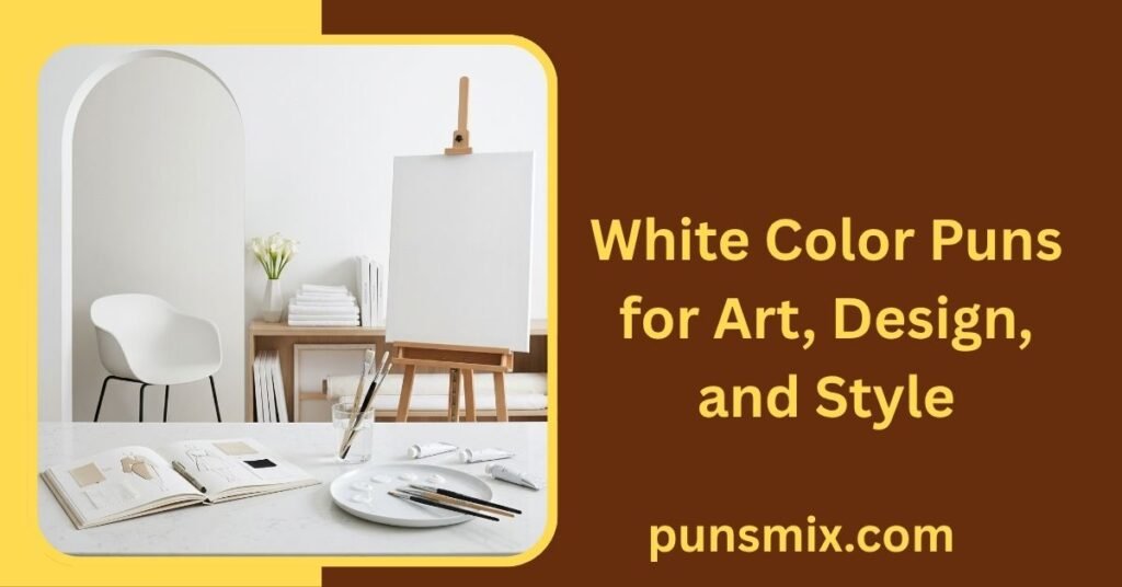 30+ White Puns That Are Funny, Clever, Cute, and Easy to Share 8 White Color Puns for Art, Design, and Style