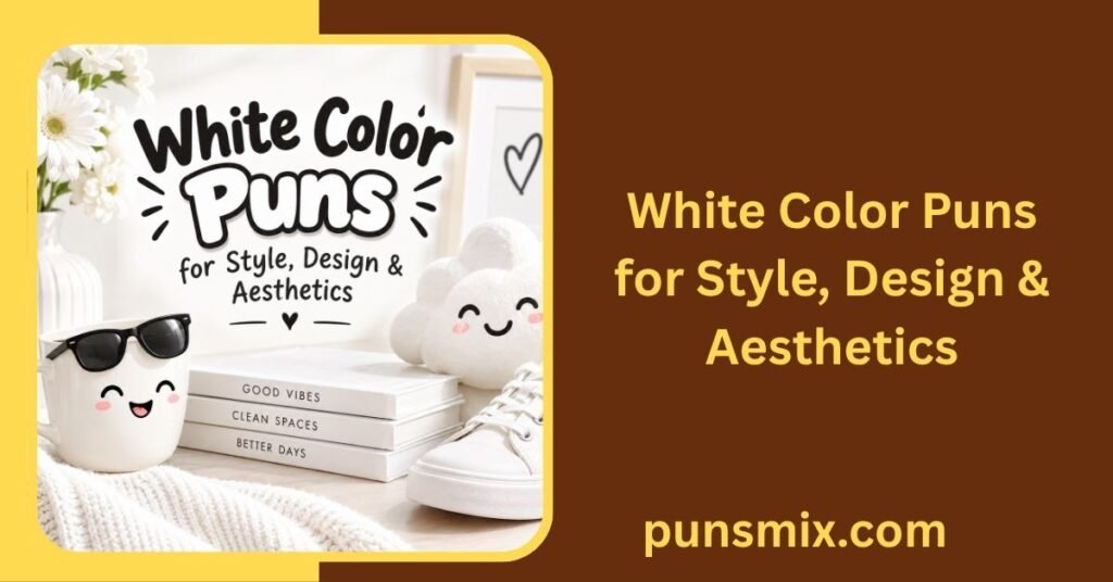 200+ White Puns That Are Clean, Clever, and Snow Much Fun 3 White Color Puns for Style, Design & Aesthetics