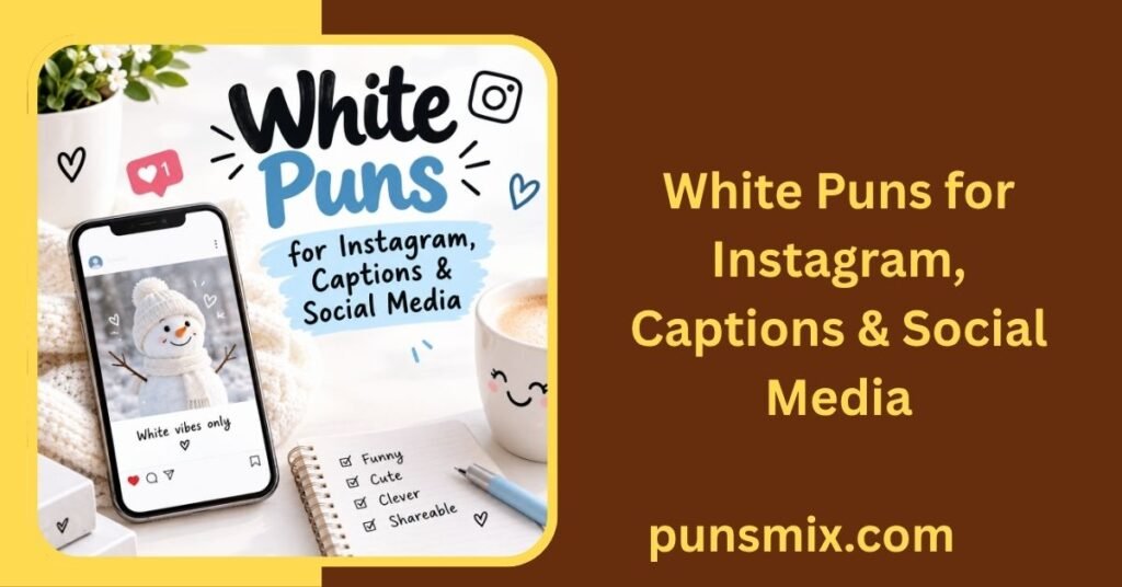 200+ White Puns That Are Clean, Clever, and Snow Much Fun 2 White Puns for Instagram, Captions & Social Media