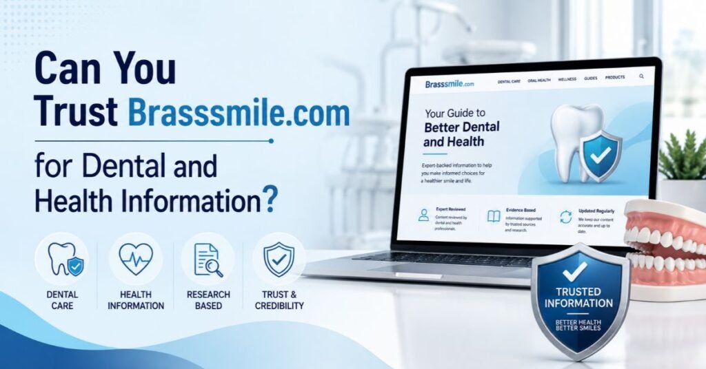Brasssmile.com Review: What the Website Is, Safety, and Dental Claims Explained 3 Can You Trust Brasssmile.com for Dental and Health Information?